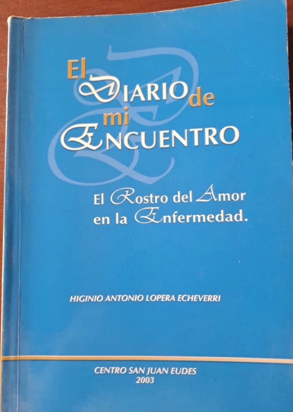 Cover photograph : El diario de mi encuentro, el rostro del amor en la enfermedad